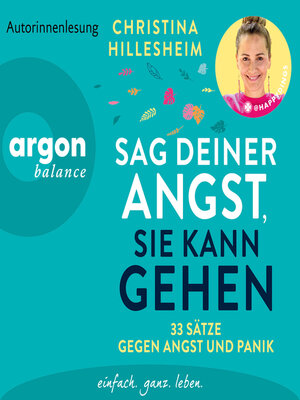 cover image of Sag deiner Angst, sie kann gehen!--33 Sätze gegen Angst und Panik | Ein unverzichtbares Buch einer ehemals Betroffenen, die erklärt, wie Ängste entstehen und man sie überwinden kann (Ungekürzte Autorinnenlesung)